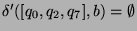 $ \delta'([q_0,q_2,q_7],b)=\emptyset$