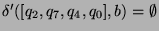 $ \delta'([q_2,q_7,q_4,q_0],b)=\emptyset$