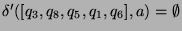 $ \delta'([q_3,q_8,q_5,q_1,q_6],a)=\emptyset$