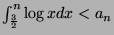 $ \int_{\frac{3}{2}}^n \log xdx < a_n$