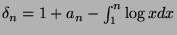 $ \delta_n = 1 + a_n - \int_1^n \log x dx$