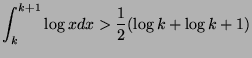 $\displaystyle \int_{k}^{k+1} \log x dx > \frac{1}{2}(\log k + \log k+1)$