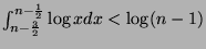 $ \int_{n-\frac{3}{2}}^{n-\frac{1}{2}} \log x dx < \log (n-1)$