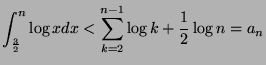 $\displaystyle \int_{\frac{3}{2}}^n \log x dx < \sum_{k=2}^{n-1} \log k + \frac{1}{2} \log n = a_n$