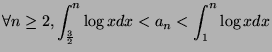 $\displaystyle \forall n \geq 2, \int_{\frac{3}{2}}^n \log x dx < a_n < \int_1^n \log x dx $