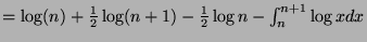 $ = \log (n) + \frac{1}{2}\log(n+1) - \frac{1}{2}\log n - \int_{n}^{n+1} \log x dx$
