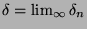 $ \delta = \lim_{\infty} \delta_n$