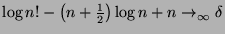 $ \log n! - \left( n + \frac{1}{2}\right)\log n + n \rightarrow_\infty \delta$