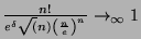 $ \frac{n!}{e^\delta \sqrt(n) \left( \frac{n}{e} \right)^n} \rightarrow_\infty 1$