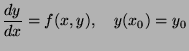 $\displaystyle \frac{dy}{dx} = f(x,y), \quad y(x_0)=y_0
$