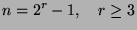 $\displaystyle n=2^r-1, \quad r\geq 3$