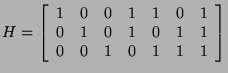 $\displaystyle H=\left[\begin{array}{ccccccc}
1 & 0 & 0 & 1 & 1 & 0 & 1 \\
0 & 1 & 0 & 1 & 0 & 1 & 1 \\
0 & 0 & 1 & 0 & 1 & 1 & 1 \\
\end{array}\right]
$