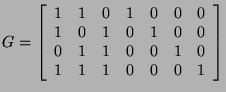 $\displaystyle G = \left[\begin{array}{ccccccc}
1 & 1 & 0 & 1 & 0 & 0 & 0 \\
1...
...& 1 & 1 & 0 & 0 & 1 & 0 \\
1 & 1 & 1 & 0 & 0 & 0 & 1 \\
\end{array}\right]
$