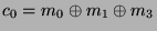 $\displaystyle c_0 = m_0 \oplus m_1 \oplus m_3
$