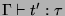 $ \Gamma \vdash t':\tau$