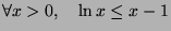 $\displaystyle \forall x > 0, \quad \ln x \leq x - 1$