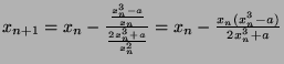 $ x_{n+1} = x_n - \frac{\frac{x_n^3-a}{x_n}}{\frac{2x_n^3+a}{x_n^2}} = x_n - \frac{x_n(x_n^3-a)}{2x_n^3+a}$