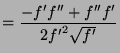$\displaystyle =\frac{-f'f'' + f'' f'}{2{f'}^2\sqrt{f'}}$
