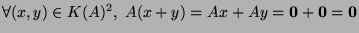 $ \forall(x,y)\in K(A)^2, \; A(x+y) = Ax + Ay = \boldsymbol{0} + \boldsymbol{0} = \boldsymbol{0}$