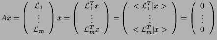 $\displaystyle Ax = \left( \begin{tabular}{c} $\mathcal{L}_1$ \\  $\vdots$ \\  $...
... \right) = \left( \begin{tabular}{c} 0 \\  $\vdots$ \\  0 \end{tabular} \right)$