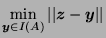 $\displaystyle \min_{\boldsymbol{y} \in I(A)} \vert\vert\boldsymbol{z} - \boldsymbol{y}\vert\vert$