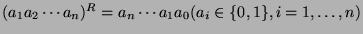 $ (a_1 a_2 \cdots a_n)^R = a_n \cdots a_1 a_0 (a_i \in \{0, 1\}, i = 1, \dots, n)$