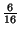$ \frac{6}{16}$