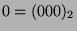 $\displaystyle 0 = (000)_2 $