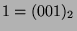 $\displaystyle 1 = (001)_2 $