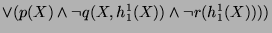 $ \vee (p(X) \wedge \neg q(X, h_1^1(X)) \wedge \neg r(h_1^1(X))) ) $