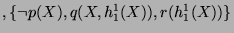 $ ,\{\neg p(X) , q(X, h_1^1(X)) , r(h_1^1(X))\}$