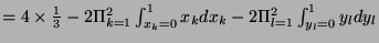 $ =4 \times \frac{1}{3} -2\Pi_{k=1}^2 \int_{x_k=0}^1 x_kdx_k -2 \Pi_{l=1}^2 \int_{y_l=0}^1 y_ldy_l$