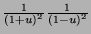 $ \frac{1}{(1+u)^2}\frac{1}{(1-u)^2}$