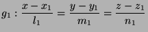 $\displaystyle g_1: \frac{x-x_1}{l_1} = \frac{y-y_1}{m_1} = \frac{z-z_1}{n_1}$