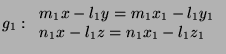 $\displaystyle g_1: \begin{tabular}{l} $m_1x - l_1y = m_1x_1 - l_1y_1$ \\  $n_1x - l_1z = n_1x_1 - l_1z_1$ \end{tabular}$