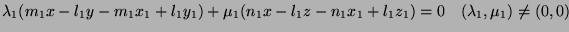 $\displaystyle \lambda_1(m_1x-l_1y-m_1x_1+l_1y_1) + \mu_1(n_1x-l_1z-n_1x_1 + l_1z_1) = 0 \quad (\lambda_1,\mu_1)\neq(0,0) $