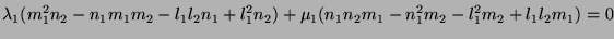 $\displaystyle \lambda_1 (m_1^2n_2 - n_1m_1m_2 - l_1l_2n_1 + l_1^2n_2) + \mu_1 (n_1n_2m_1 - n_1^2m_2 - l_1^2m_2 + l_1 l_2 m_1)
= 0 $