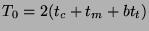 $\displaystyle T_0 = 2(t_c + t_m + b t_t)
$