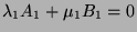 $\displaystyle \lambda_1 A_1 + \mu_1 B_1 = 0$