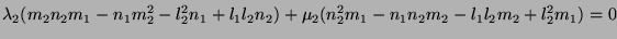 $\displaystyle \lambda_2 (m_2 n_2 m_1 - n_1 m_2^2 - l_2^2 n_1 + l_1 l_2 n_2) + \mu_2 (n_2^2m_1 - n_1n_2m_2 - l_1l_2m_2
+ l_2^2m_1) = 0$