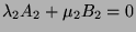 $\displaystyle \lambda_2 A_2 + \mu_2 B_2 = 0$