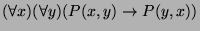 $ (\forall x)(\forall y)(P(x,y) \rightarrow P(y,x))$