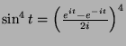 $ \sin^4 t = \left(\frac{e^{it}-e^{-it}}{2i}\right)^4$
