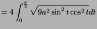 $\displaystyle = 4\int_{0}^{\frac{\pi}{2}} \sqrt{9a^2\sin^2 t\cos^2 t} dt $
