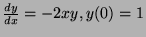 $ \frac{dy}{dx}=-2xy,
y(0)=1$