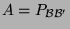 $ A=P_{\mathcal{B}\mathcal{B}'}$