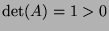 $ \det(A)=1>0$