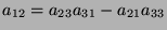 $\displaystyle a_{12} = a_{23}a_{31} - a_{21}a_{33}$