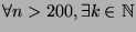 $ \forall n > 200, \exists k \in
\mathbb{N}$