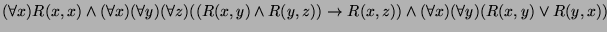 $ (\forall x)R(x,x)\wedge(\forall x)(\forall y)(\forall z)
((R(x,y)\wedge R(y,z))\rightarrow R(x,z))\wedge(\forall x)(\forall y)(R(x,y)\vee R(y,x))$